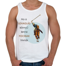 PRINTFASHION Ha a lovaglás könnyű lenne - Férfi atléta - Fehér