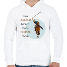 PRINTFASHION Ha a lovaglás könnyű lenne - Férfi kapucnis pulóver - Fehér női pulóver, kardigán