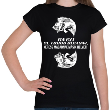 PRINTFASHION Ha ezt el tudod olvasni, keress magadnak másik helyet! - Női póló - Fekete női póló