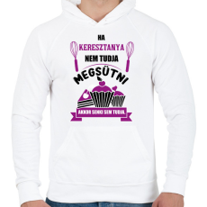 PRINTFASHION Ha Keresztanya nem tudja megsütni, akkor senki sem tudja. - Férfi kapucnis pulóver - Fehér
