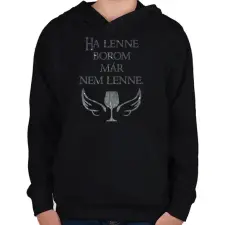 PRINTFASHION Ha lenne borom, már nem lenne. - Gyerek kapucnis pulóver - Fekete gyerek pulóver, kardigán