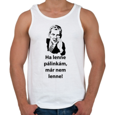 PRINTFASHION Ha lenne pálinkám, már nem lenne! - Férfi atléta - Fehér