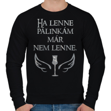 PRINTFASHION Ha lenne pálinkám már nem lenne - Férfi pulóver - Fekete