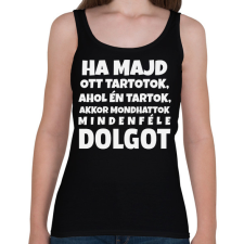 PRINTFASHION HA MAJD OTT TARTOTOK... - Női atléta - Fekete női trikó