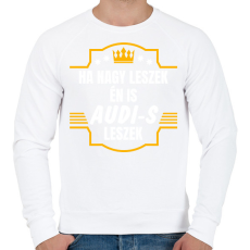 PRINTFASHION Ha nagy leszek én is audi-s leszek - Férfi pulóver - Fehér
