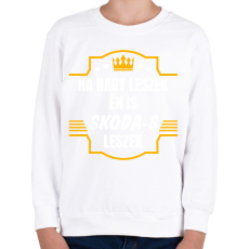 PRINTFASHION Ha nagy leszek én is Skoda-s leszek - Gyerek pulóver - Fehér