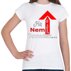 PRINTFASHION ha nem tanulsz... - Női póló - Fehér