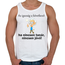 PRINTFASHION Ha nincsen tanár nincsen jövő1 - Férfi atléta - Fehér atléta, trikó