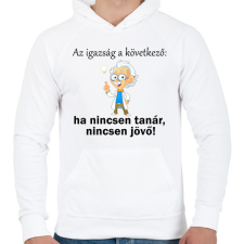 PRINTFASHION Ha nincsen tanár nincsen jövő1 - Férfi kapucnis pulóver - Fehér férfi pulóver, kardigán