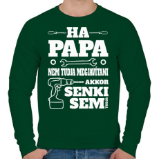 PRINTFASHION Ha papa nem tudja - Férfi pulóver - Sötétzöld