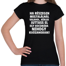 PRINTFASHION Ha részegen megtalálnál valahol - Női póló - Fekete