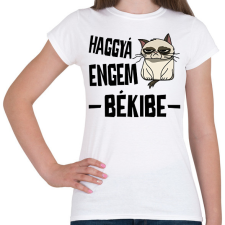 PRINTFASHION Haggyá engem békibe - Női póló - Fehér női póló