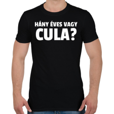 PRINTFASHION HÁNY ÉVES VAGY CULA  - Férfi póló - Fekete férfi póló