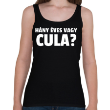 PRINTFASHION HÁNY ÉVES VAGY CULA - Női atléta - Fekete női trikó
