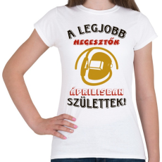 PRINTFASHION Hegesztő szülinapja április színes - Női póló - Fehér