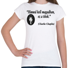 PRINTFASHION Hinned kell magadban! - Női póló - Fehér