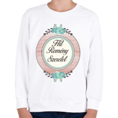 PRINTFASHION Hit, remény, szeretet - Gyerek pulóver - Fehér