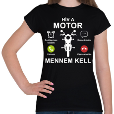 PRINTFASHION Hív a motor mennem kell - Női póló - Fekete