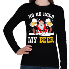 PRINTFASHION Ho Ho Hold my Beer - Női hosszú ujjú póló - Fekete női póló