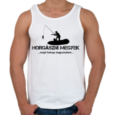 PRINTFASHION Horgászni megyek majd holnap megcsinálom  - Férfi atléta - Fehér
