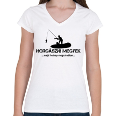 PRINTFASHION Horgászni megyek majd holnap megcsinálom  - Női V-nyakú póló - Fehér