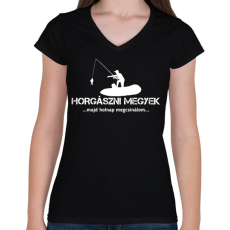 PRINTFASHION Horgászni megyek majd holnap megcsinálom  - Női V-nyakú póló - Fekete