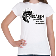 PRINTFASHION Horgászni megyek - Női póló - Fehér női póló