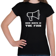 PRINTFASHION HOW MUCH IS THE FISH - Női póló - Fekete