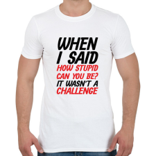 PRINTFASHION How stupid can you be? - Black - Férfi póló - Fehér férfi póló