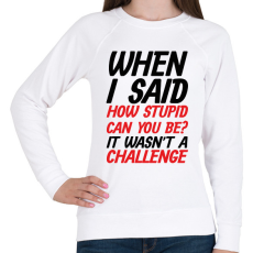 PRINTFASHION How stupid can you be? - Black - Női pulóver - Fehér