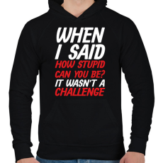 PRINTFASHION How stupid can you be? - White - Férfi kapucnis pulóver - Fekete