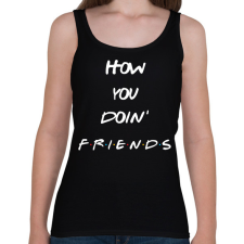 PRINTFASHION How you doin  - Női atléta - Fekete női trikó