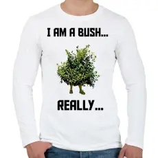 PRINTFASHION I am a Bush - Férfi hosszú ujjú póló - Fehér