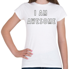 PRINTFASHION I AM AWESOME - Női póló - Fehér női póló