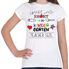 PRINTFASHION I am kindergarten teacher size - Női póló - Fehér női póló