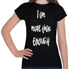 PRINTFASHION I am more than enough - Női póló - Fekete