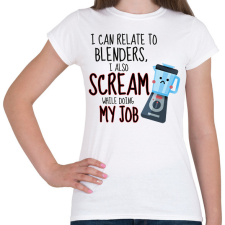 PRINTFASHION I can relate to blenders - Női póló - Fehér női póló