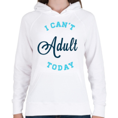 PRINTFASHION I CAN'T ADULT TODAY blue - Női kapucnis pulóver - Fehér