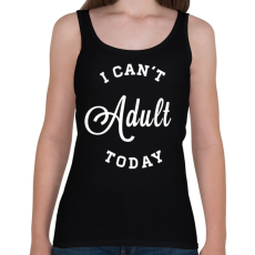 PRINTFASHION I CAN'T ADULT TODAY - Női atléta - Fekete