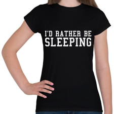 PRINTFASHION i'd rather be Sleeping - Női póló - Fekete női póló