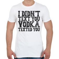 PRINTFASHION I didn't text you - Phone cover - Férfi póló - Fehér férfi póló