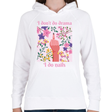 PRINTFASHION I don't do drama, I do nails - Női kapucnis pulóver - Fehér