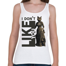 PRINTFASHION I don't like you - Cicás - Női atléta - Fehér női trikó