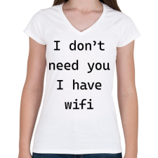 PRINTFASHION I don't need you - Telefontok - Női V-nyakú póló - Fehér női póló