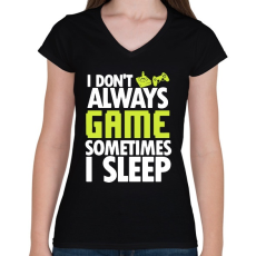 PRINTFASHION I Dont Always Game - Női V-nyakú póló - Fekete