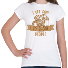 PRINTFASHION I get paid to shoot people - Női póló - Fehér