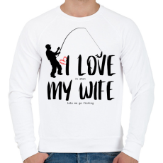 PRINTFASHION I love it when my wife lets me go fishing without saying anything - Férfi pulóver - Fehér