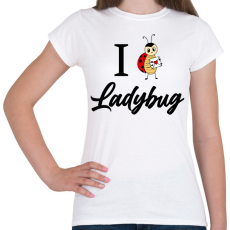 PRINTFASHION I love Ladybug - Női póló - Fehér