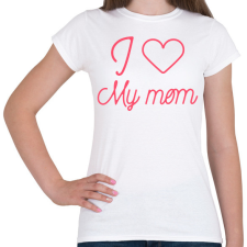 PRINTFASHION I love my mom - Női póló - Fehér női póló