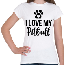 PRINTFASHION I love my pitbull - Női póló - Fehér női póló